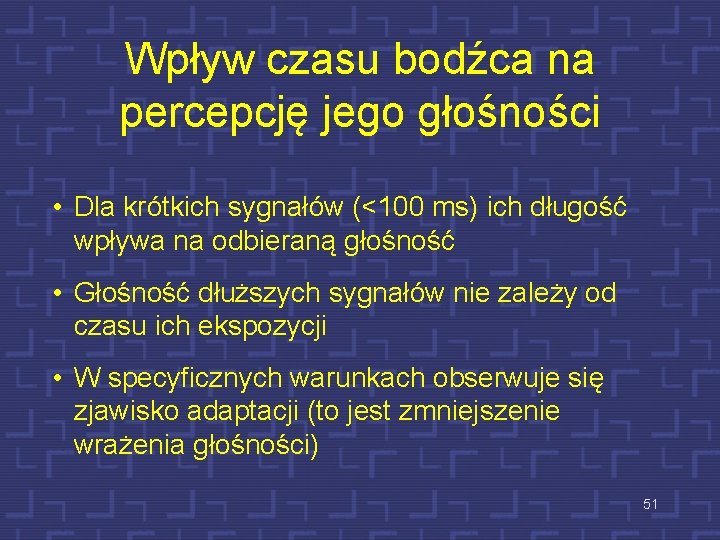 Wpływ czasu bodźca na percepcję jego głośności • Dla krótkich sygnałów (<100 ms) ich