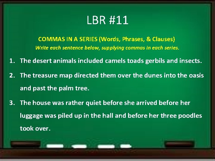 LBR #11 COMMAS IN A SERIES (Words, Phrases, & Clauses) Write each sentence below,