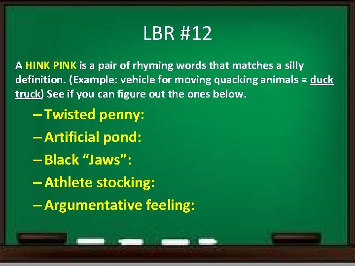 LBR #12 A HINK PINK is a pair of rhyming words that matches a