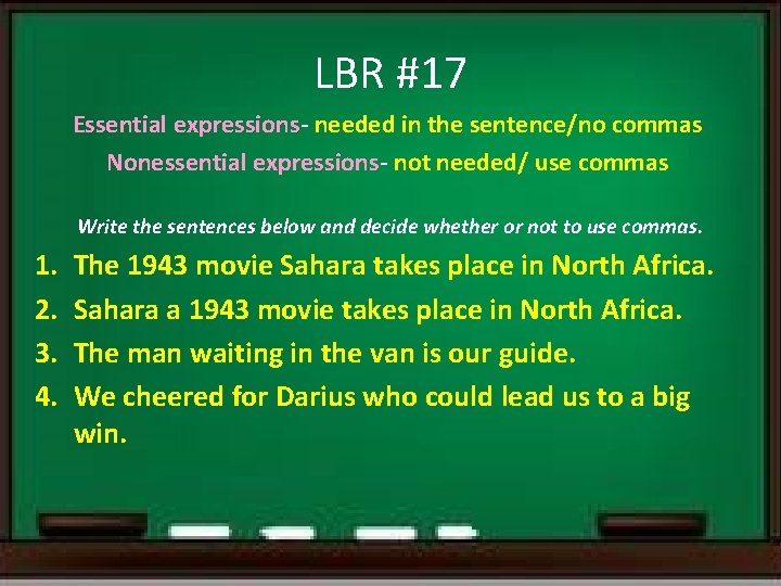 LBR #17 Essential expressions- needed in the sentence/no commas Nonessential expressions- not needed/ use