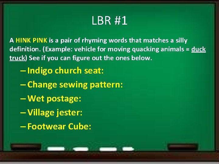 LBR #1 A HINK PINK is a pair of rhyming words that matches a