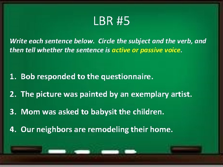 LBR #5 Write each sentence below. Circle the subject and the verb, and then