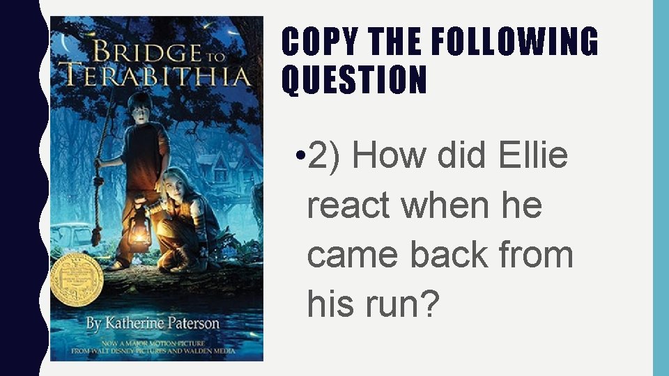 COPY THE FOLLOWING QUESTION • 2) How did Ellie react when he came back COPY THE FOLLOWING QUESTION • 2) How did Ellie react when he came back