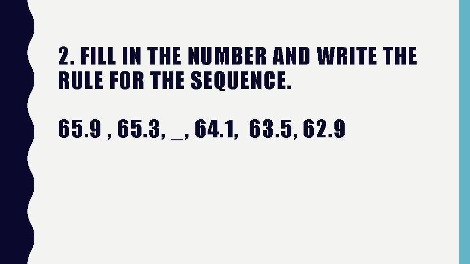 2. FILL IN THE NUMBER AND WRITE THE RULE FOR THE SEQUENCE. 65. 9