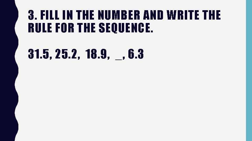 3. FILL IN THE NUMBER AND WRITE THE RULE FOR THE SEQUENCE. 31. 5,