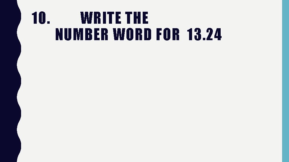 10. WRITE THE NUMBER WORD FOR 13. 24 