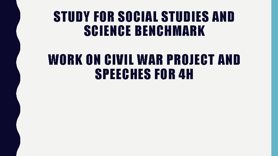 STUDY FOR SOCIAL STUDIES AND SCIENCE BENCHMARK WORK ON CIVIL WAR PROJECT AND SPEECHES