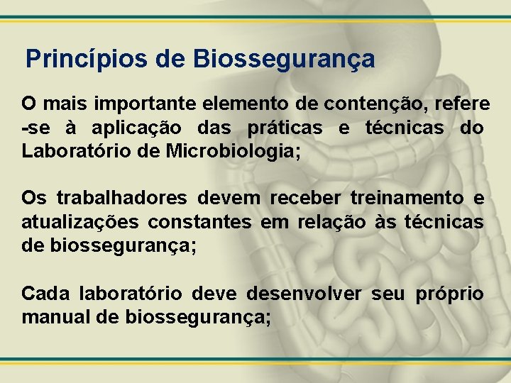 Princípios de Biossegurança O mais importante elemento de contenção, refere -se à aplicação das