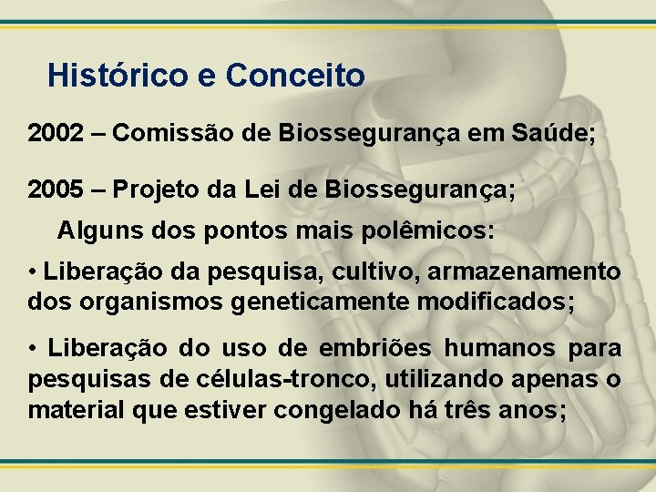 Histórico e Conceito 2002 – Comissão de Biossegurança em Saúde; 2005 – Projeto da