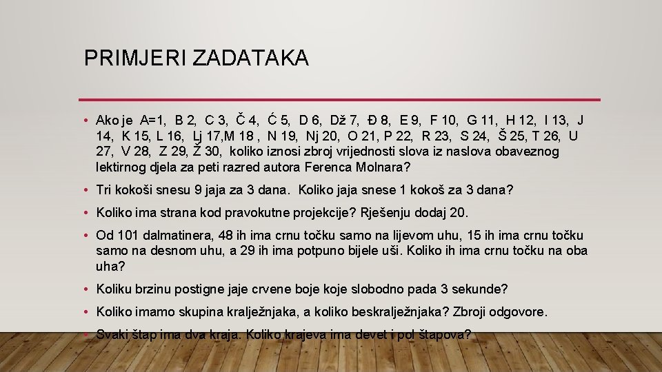 PRIMJERI ZADATAKA • Ako je A=1, B 2, C 3, Č 4, Ć 5,