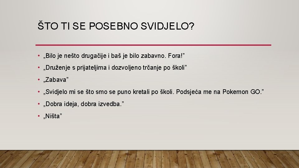 ŠTO TI SE POSEBNO SVIDJELO? • „Bilo je nešto drugačije i baš je bilo