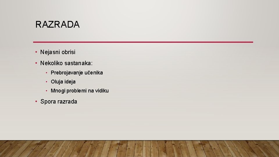 RAZRADA • Nejasni obrisi • Nekoliko sastanaka: • Prebrojavanje učenika • Oluja ideja •