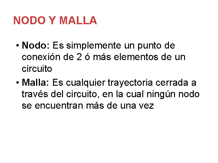 NODO Y MALLA • Nodo: Es simplemente un punto de conexión de 2 ó