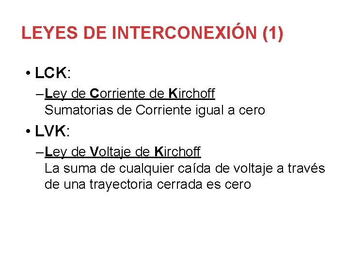 LEYES DE INTERCONEXIÓN (1) • LCK: – Ley de Corriente de Kirchoff Sumatorias de