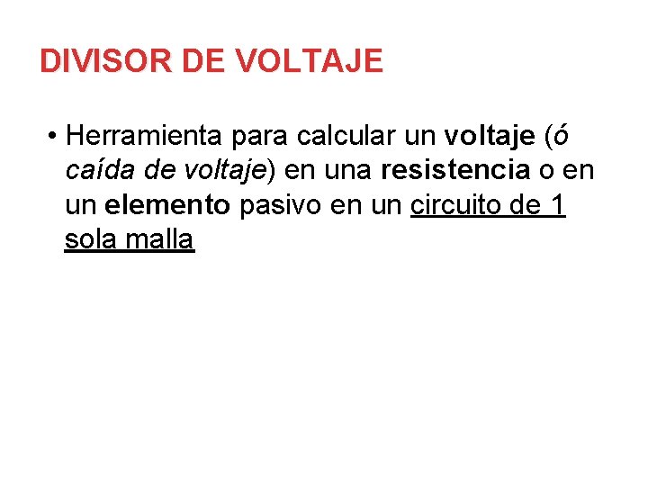 DIVISOR DE VOLTAJE • Herramienta para calcular un voltaje (ó caída de voltaje) en