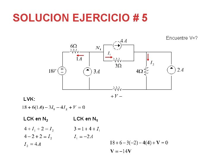 SOLUCION EJERCICIO # 5 Encuentre V=? LVK: LCK en N 2 LCK en N