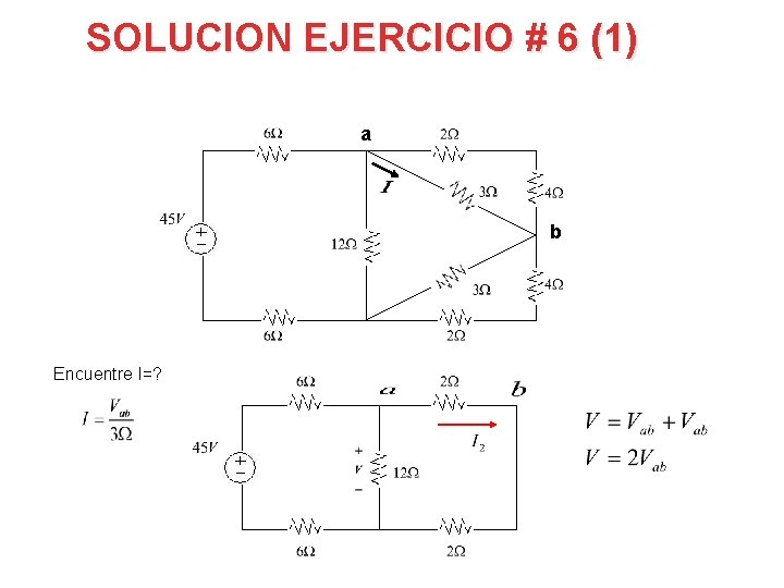 SOLUCION EJERCICIO # 6 (1) a b Encuentre I=? 