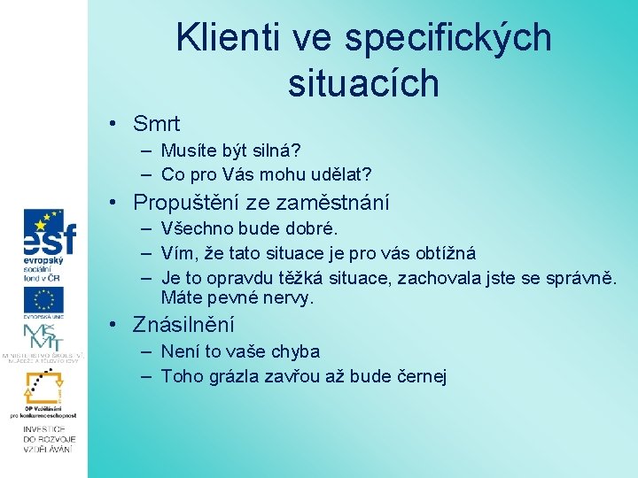 Klienti ve specifických situacích • Smrt – Musíte být silná? – Co pro Vás