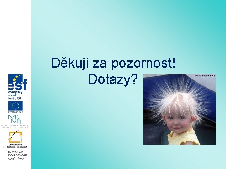 Děkuji za pozornost! Dotazy? 