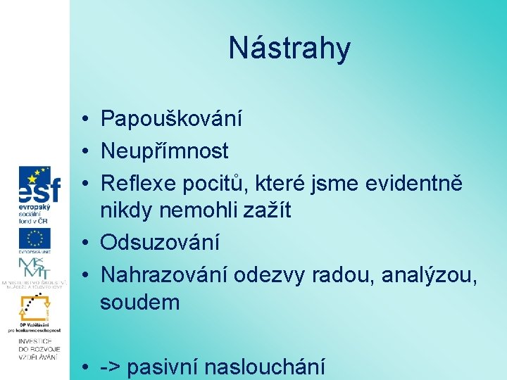 Nástrahy • Papouškování • Neupřímnost • Reflexe pocitů, které jsme evidentně nikdy nemohli zažít