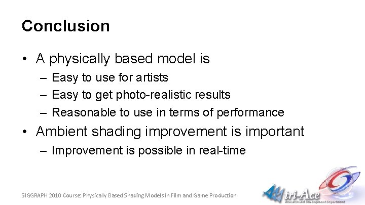 Conclusion • A physically based model is – Easy to use for artists –