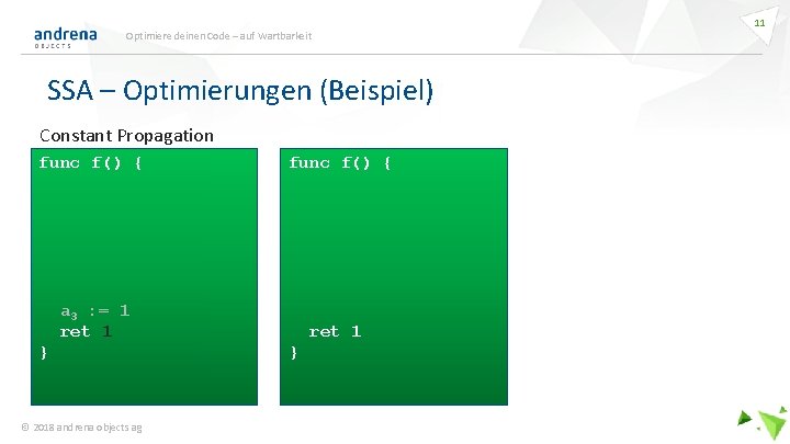 Optimiere deinen Code – auf Wartbarkeit SSA – Optimierungen (Beispiel) Constant Propagation func f()