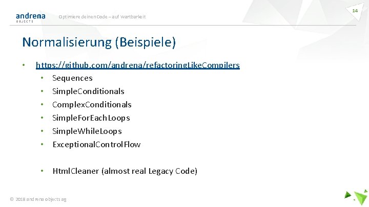 Optimiere deinen Code – auf Wartbarkeit Normalisierung (Beispiele) • https: //github. com/andrena/refactoring. Like. Compilers