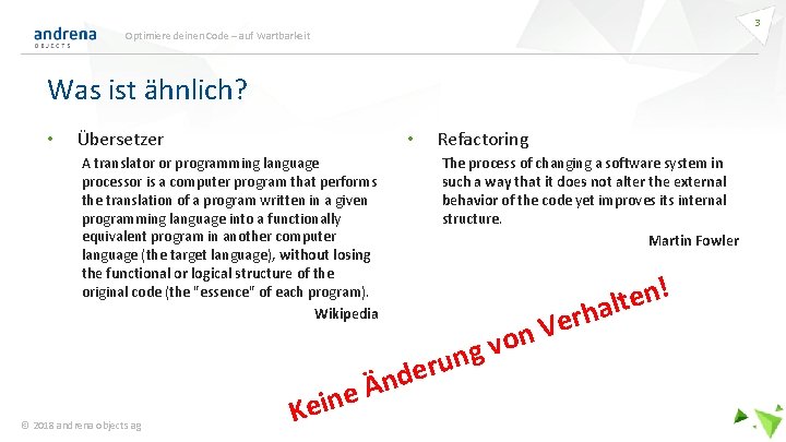 3 Optimiere deinen Code – auf Wartbarkeit Was ist ähnlich? • Übersetzer Refactoring •