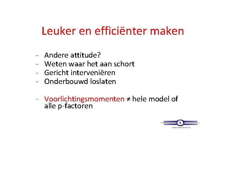 Leuker en efficiënter maken - Andere attitude? Weten waar het aan schort Gericht interveniëren