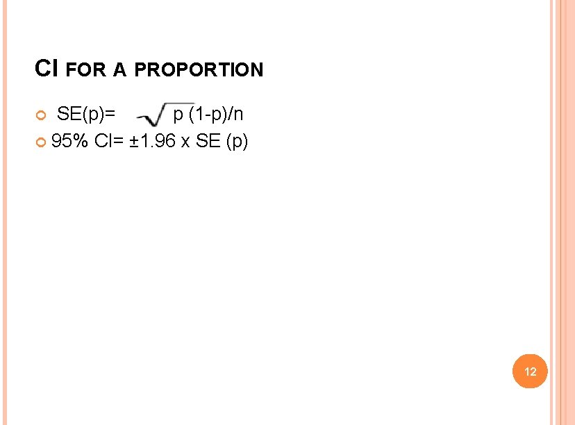 CI FOR A PROPORTION SE(p)= p (1 -p)/n 95% CI= ± 1. 96 x