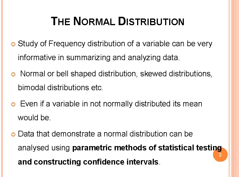 THE NORMAL DISTRIBUTION Study of Frequency distribution of a variable can be very informative