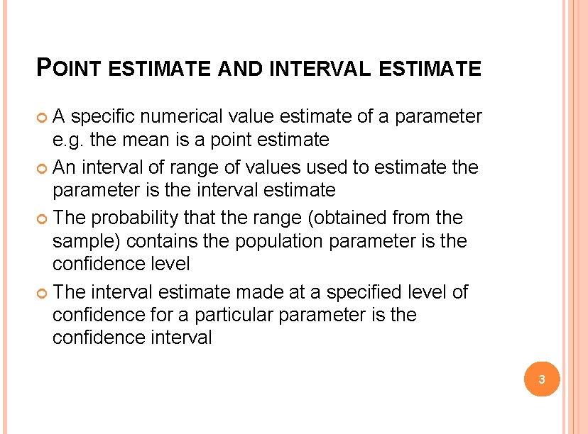 POINT ESTIMATE AND INTERVAL ESTIMATE A specific numerical value estimate of a parameter e.