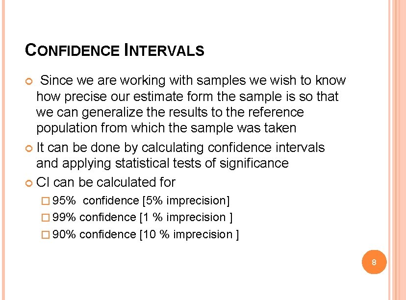CONFIDENCE INTERVALS Since we are working with samples we wish to know how precise