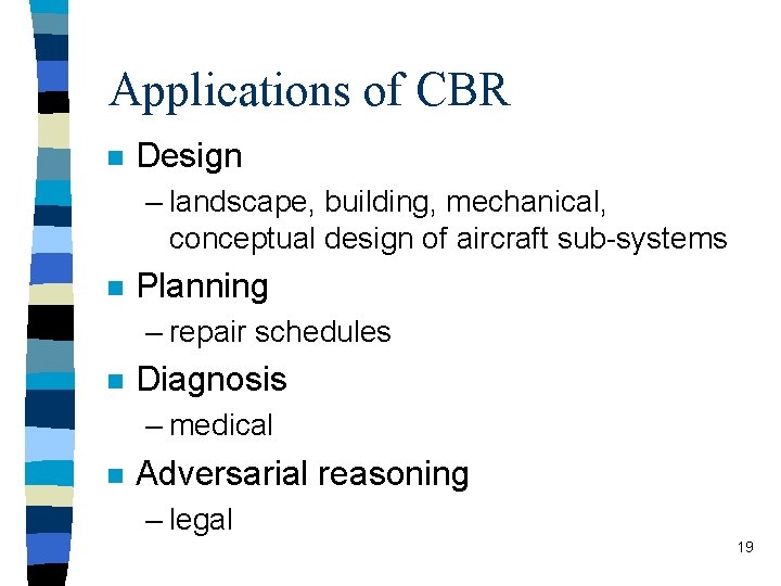 Applications of CBR n Design – landscape, building, mechanical, conceptual design of aircraft sub-systems