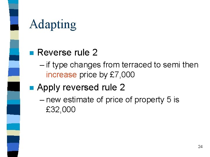 Adapting n Reverse rule 2 – if type changes from terraced to semi then