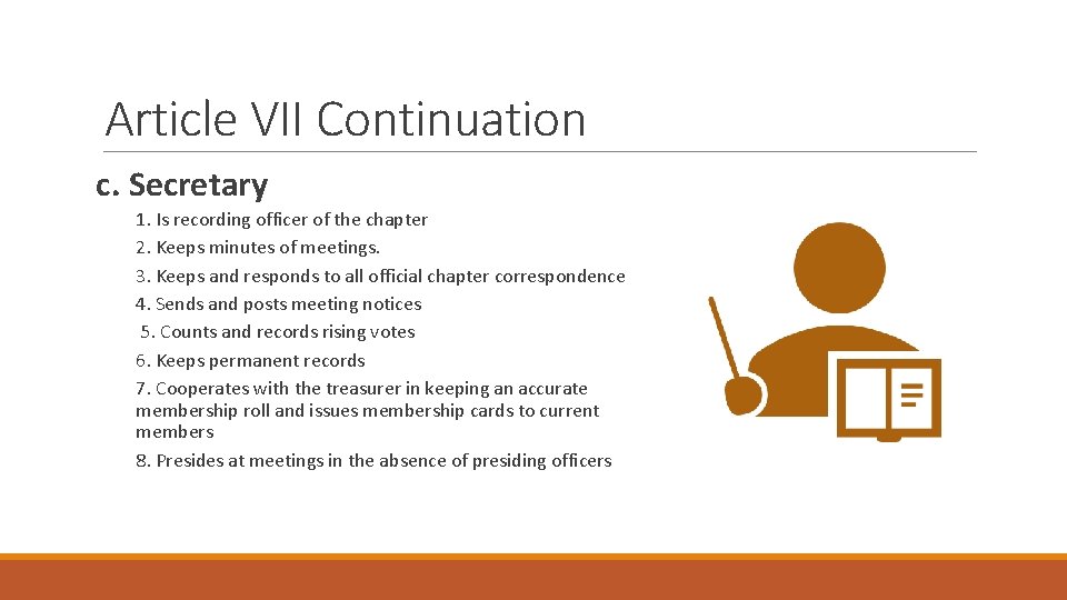 Article VII Continuation c. Secretary 1. Is recording officer of the chapter 2. Keeps