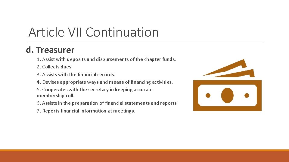 Article VII Continuation d. Treasurer 1. Assist with deposits and disbursements of the chapter