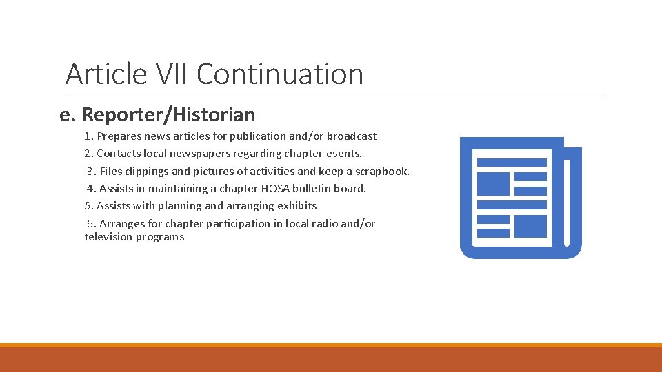 Article VII Continuation e. Reporter/Historian 1. Prepares news articles for publication and/or broadcast 2.