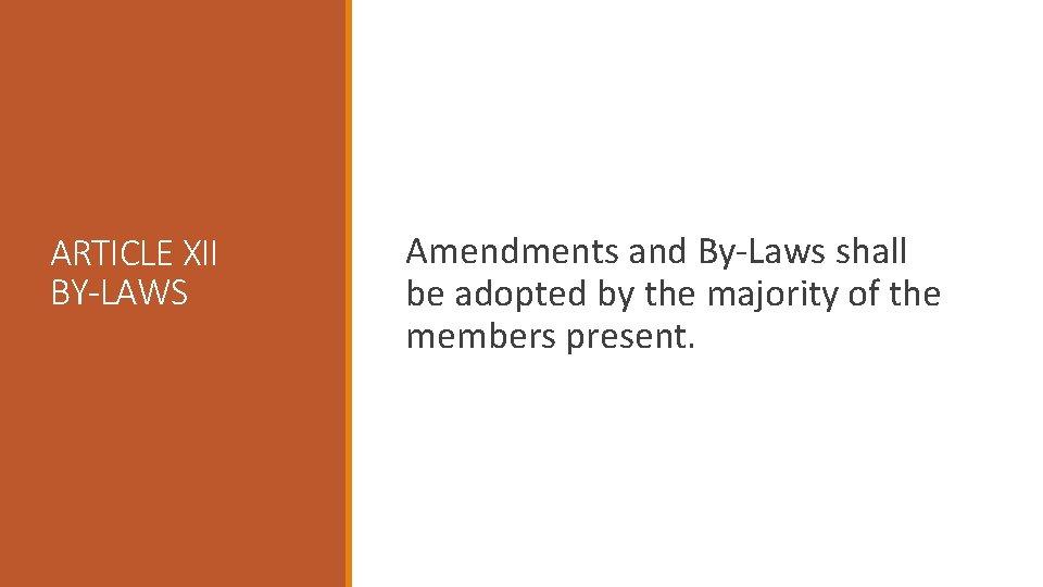 ARTICLE XII BY-LAWS Amendments and By-Laws shall be adopted by the majority of the