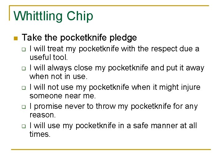 Whittling Chip n Take the pocketknife pledge q q q I will treat my
