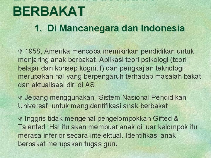 B. PENDIDIKAN ANAK BERBAKAT 1. Di Mancanegara dan Indonesia D 1958; Amerika mencoba memikirkan