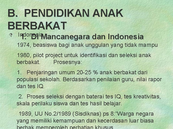 B. PENDIDIKAN ANAK BERBAKAT D Indonesia. 1. Di Mancanegara dan Indonesia 1974, beasiswa bagi