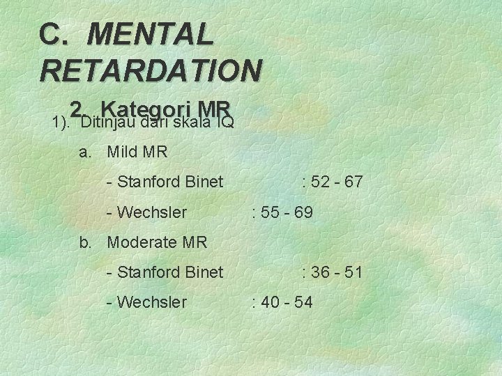 C. MENTAL RETARDATION 2. Kategori MR 1). Ditinjau dari skala IQ a. Mild MR