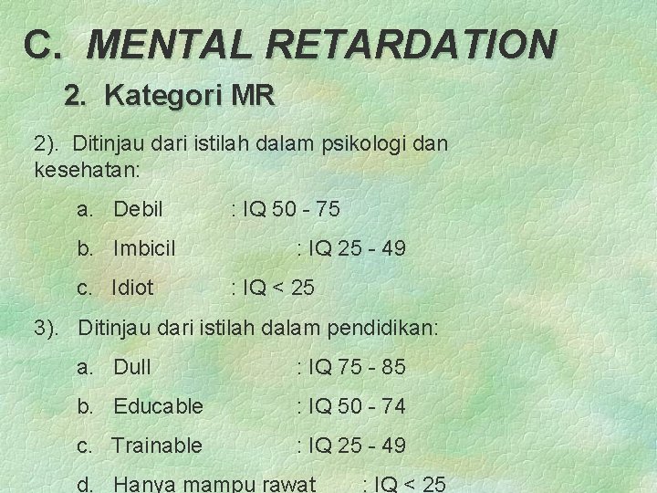C. MENTAL RETARDATION 2. Kategori MR 2). Ditinjau dari istilah dalam psikologi dan kesehatan: