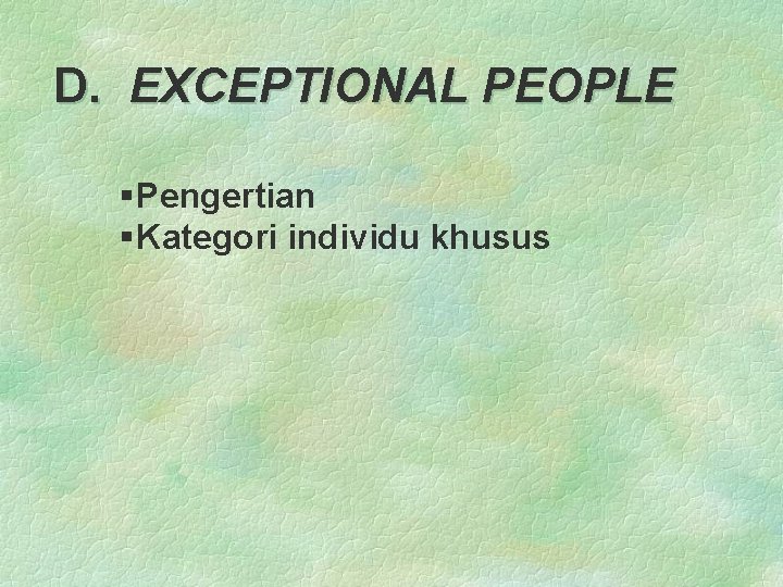 D. EXCEPTIONAL PEOPLE § Pengertian § Kategori individu khusus 