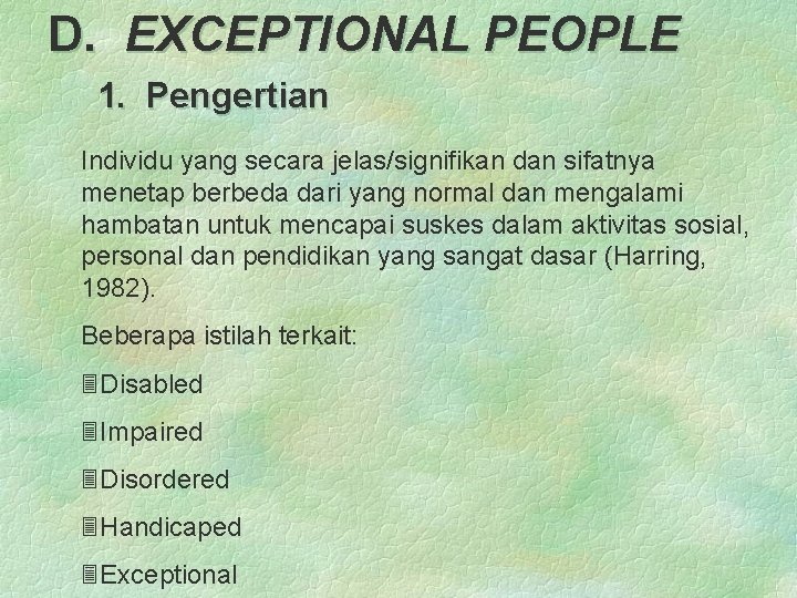 D. EXCEPTIONAL PEOPLE 1. Pengertian Individu yang secara jelas/signifikan dan sifatnya menetap berbeda dari