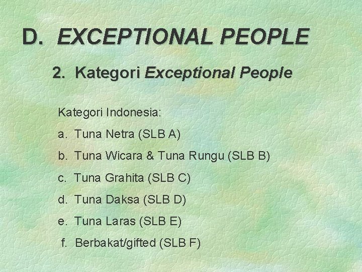D. EXCEPTIONAL PEOPLE 2. Kategori Exceptional People Kategori Indonesia: a. Tuna Netra (SLB A)