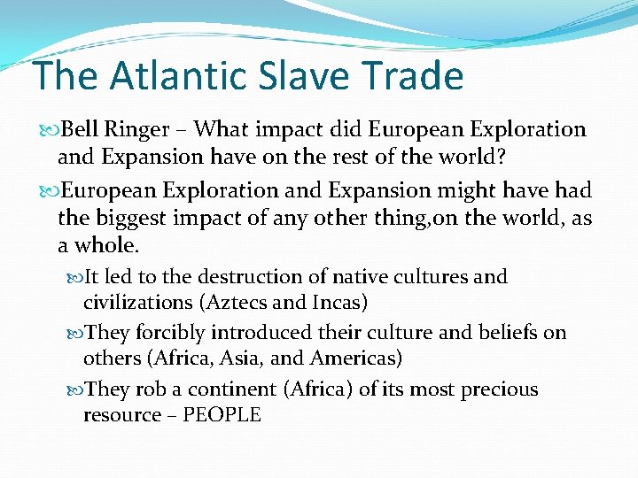 The Atlantic Slave Trade Bell Ringer – What impact did European Exploration and Expansion