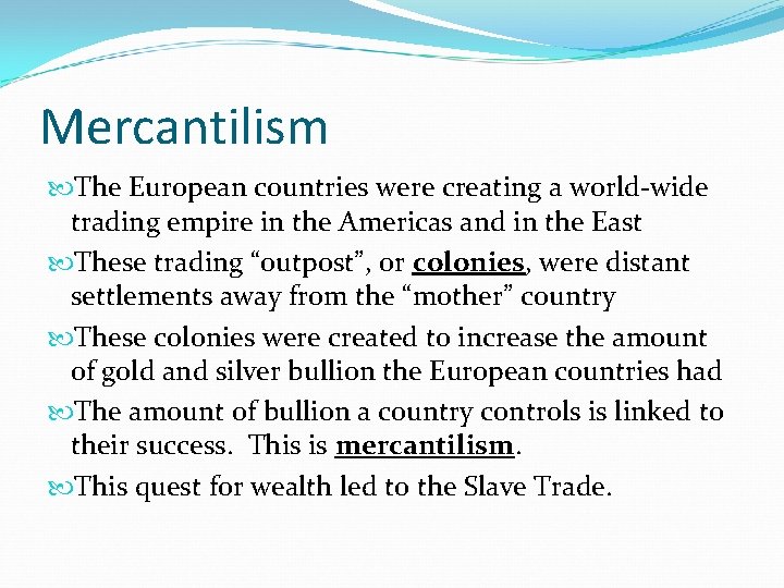 Mercantilism The European countries were creating a world-wide trading empire in the Americas and
