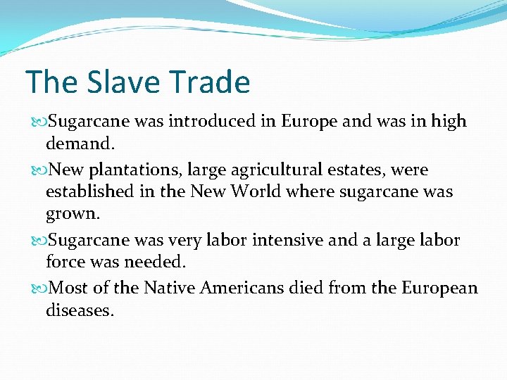 The Slave Trade Sugarcane was introduced in Europe and was in high demand. New